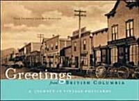 Greetings from British Columbia: A Journey in Vintage Postcards (Paperback, 6)