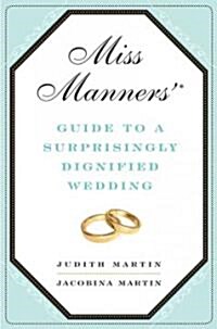 Miss Manners Guide to a Surprisingly Dignified Wedding (Hardcover)