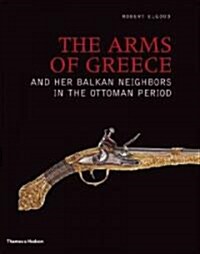 The Arms of Greece and her Balkan Neighbours in the Ottoman Period (Hardcover)