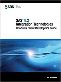 SAS 9.2 Integration Technologies: Windows Client Developers Guide (Paperback)