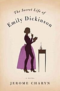 The Secret Life of Emily Dickinson (Hardcover, Deckle Edge)