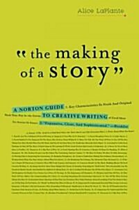 The Making of a Story: A Norton Guide to Creative Writing (Paperback)