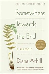 Somewhere Towards the End: A Memoir (Paperback)