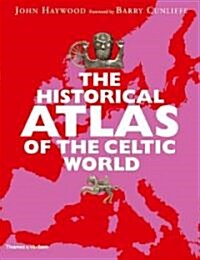 The Historical Atlas of the Celtic World (Paperback)