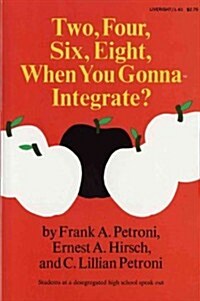 Two, Four, Six, Eight, When You Gonna Integrate? (Paperback)