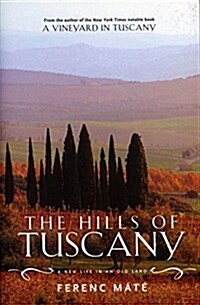 The Hills of Tuscany: A New Life in an Old Land (Paperback)