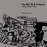 The Wire Primers : A Guide to Modern Music (Paperback)
