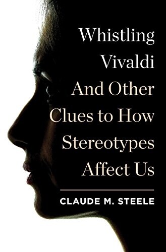Whistling Vivaldi: And Other Clues to How Stereotypes Affect Us (Hardcover)