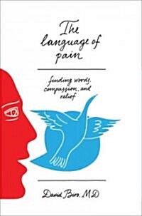 The Language of Pain: Finding Words, Compassion, and Relief (Hardcover)