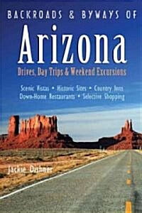 Backroads & Byways of Arizona: Drives, Day Trips & Weekend Excursions (Paperback)