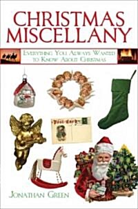 Christmas Miscellany: Everything You Always Wanted to Know about Christmas (Hardcover)