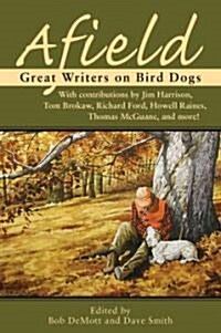 Afield: American Writers on Bird Dogs (Hardcover)