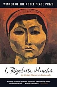 I, Rigoberta Menchu : An Indian Woman in Guatemala (Hardcover)