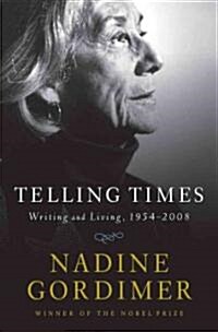 Telling Times: Writing and Living, 1954-2008 (Hardcover)