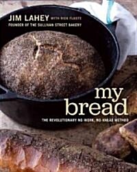 [중고] My Bread: The Revolutionary No-Work, No-Knead Method (Hardcover)