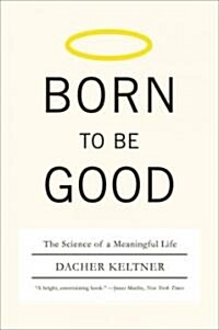 Born to Be Good: The Science of a Meaningful Life (Paperback)