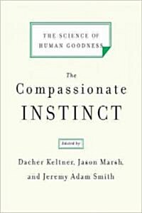 The Compassionate Instinct: The Science of Human Goodness (Paperback)
