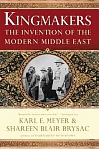 Kingmakers: The Invention of the Modern Middle East (Paperback)