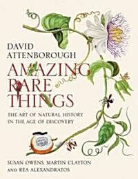 Amazing Rare Things: The Art of Natural History in the Age of Discovery (Paperback)