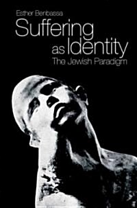 Suffering as Identity : The Jewish Paradigm (Paperback)