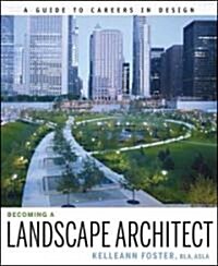 Becoming a Landscape Architect: A Guide to Careers in Design (Paperback)