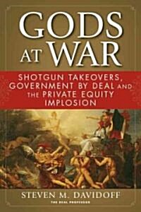 [중고] Gods at War : Shotgun Takeovers, Government by Deal, and the Private Equity Implosion (Hardcover)