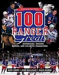 100 Ranger Greats: Superstars, Unsung Heroes and Colorful Characters (Hardcover)