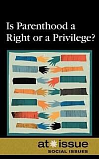Is Parenthood a Right or a Privilege? (Library Binding)