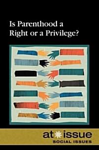 Is Parenthood a Right or a Privilege? (Paperback)