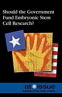 Should the Government Fund Embryonic Stem Cell Research? (Hardcover)