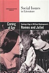 Coming of Age in William Shakespeares Romeo and Juliet (Library Binding)
