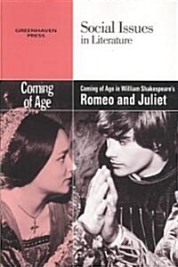 Coming of Age in William Shakespeares Romeo and Juliet (Paperback)