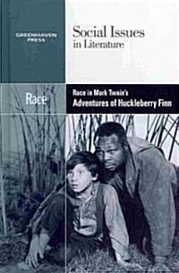 Race in Mark Twains Adventures of Huckleberry Finn (Library Binding)