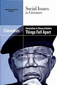 Colonialism in Chinua Achebes Things Fall Apart (Paperback)