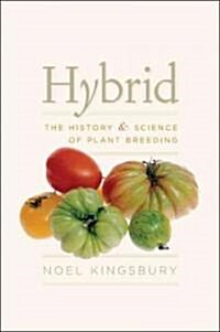 Hybrid: The History and Science of Plant Breeding (Hardcover)