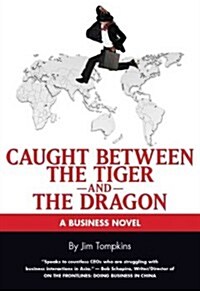 Caught Between the Tiger and the Dragon (Paperback)