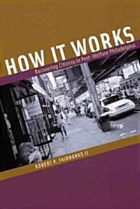 How It Works: Recovering Citizens in Post-Welfare Philadelphia (Paperback)