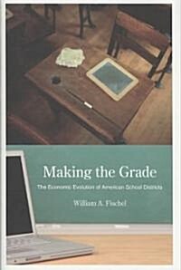 Making the Grade: The Economic Evolution of American School Districts (Hardcover)