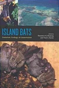 Island Bats: Evolution, Ecology, and Conservation (Hardcover)