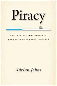 Piracy: The Intellectual Property Wars from Gutenberg to Gates (Hardcover)