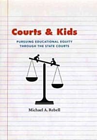 Courts and Kids: Pursuing Educational Equity Through the State Courts (Hardcover)
