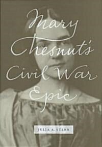 Mary Chesnuts Civil War Epic (Hardcover)