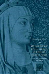 Jewish Poet and Intellectual in Seventeenth-Century Venice: The Works of Sarra Copia Sulam in Verse and Prose, Along with Writings of Her Contemporari (Paperback)