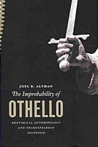 The Improbability of Othello: Rhetorical Anthropology and Shakespearean Selfhood (Hardcover)