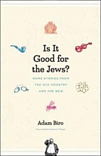 Is It Good for the Jews?: More Stories from the Old Country and the New (Hardcover)