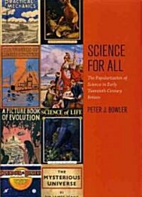 Science for All: The Popularization of Science in Early Twentieth-Century Britain (Hardcover)