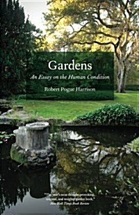 Gardens: An Essay on the Human Condition (Paperback)