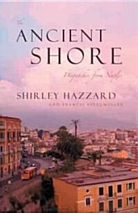 The Ancient Shore: Dispatches from Naples (Paperback)