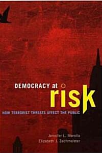 Democracy at Risk: How Terrorist Threats Affect the Public (Paperback)