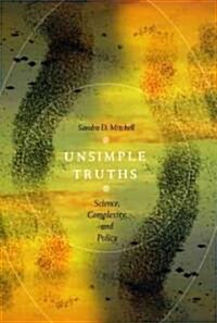 Unsimple Truths: Science, Complexity, and Policy (Hardcover)